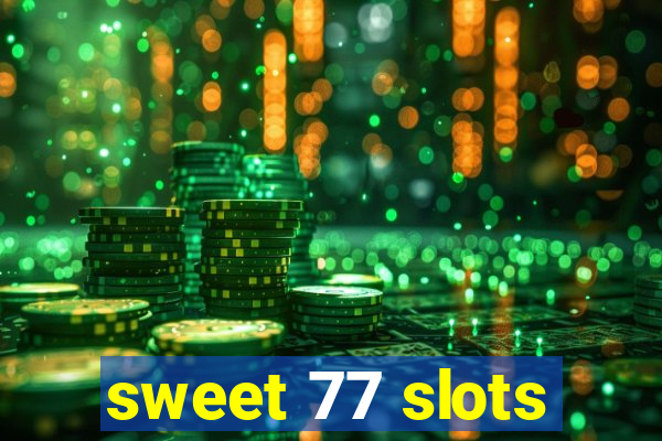 sweet 77 slots