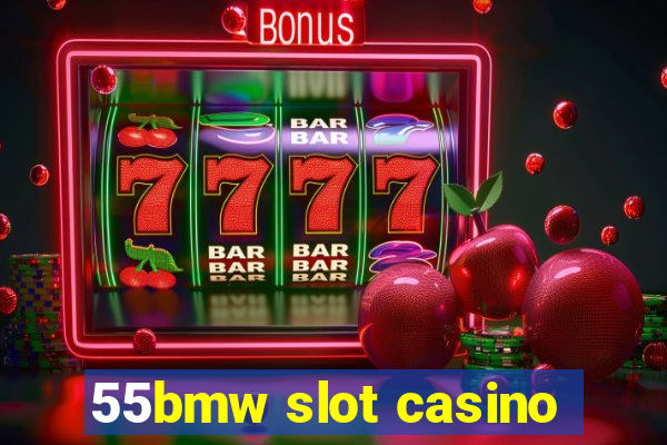 55bmw slot casino