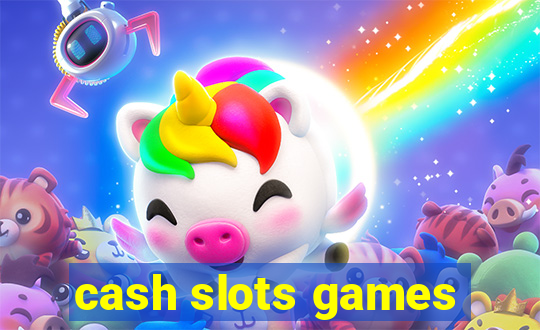 cash slots games