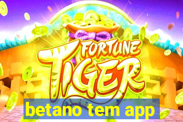 betano tem app