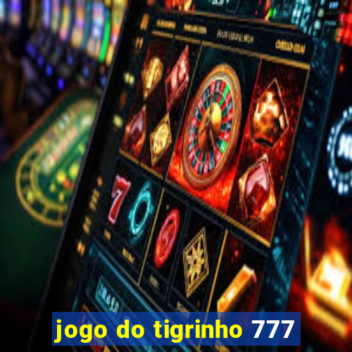 jogo do tigrinho 777