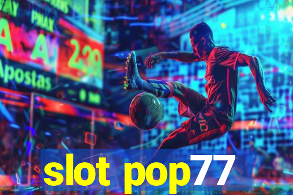 slot pop77