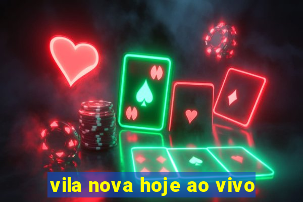 vila nova hoje ao vivo