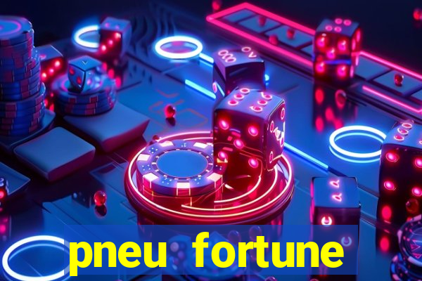 pneu fortune fsr-701 é bom