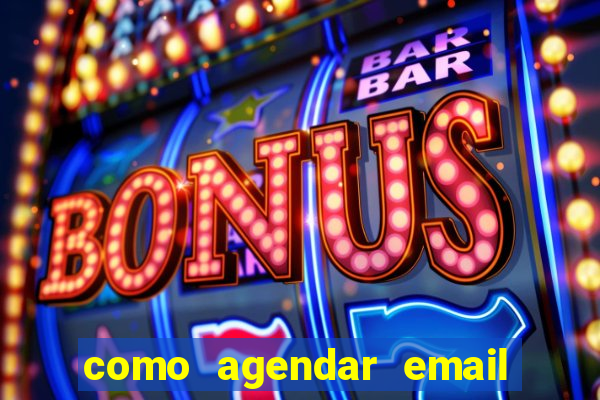 como agendar email no outlook