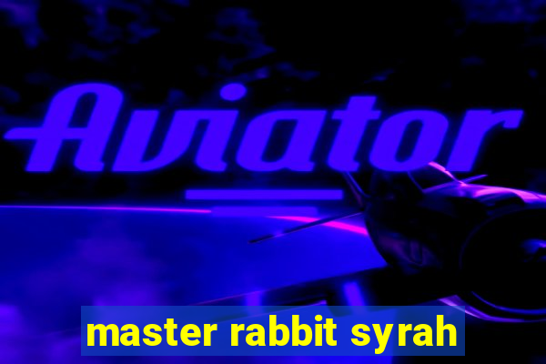 master rabbit syrah