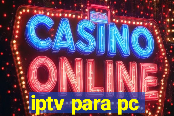 iptv para pc