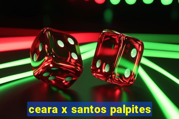 ceara x santos palpites