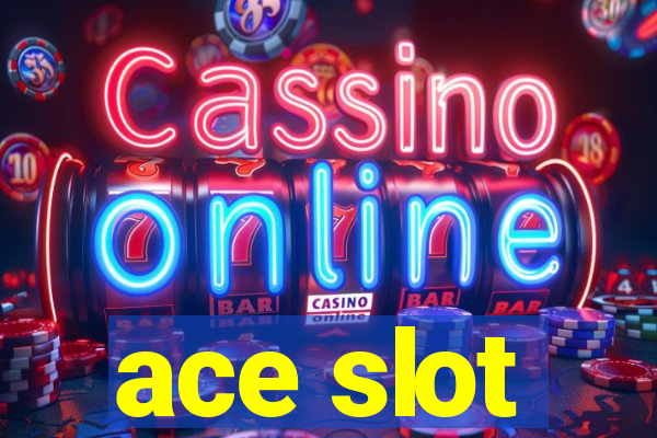 ace slot