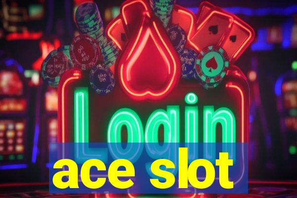 ace slot