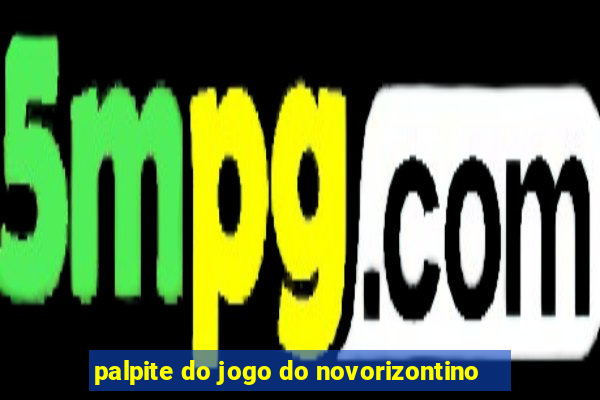 palpite do jogo do novorizontino