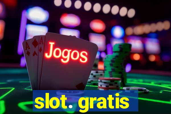 slot. gratis