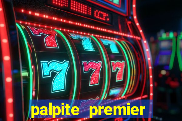 palpite premier league hoje