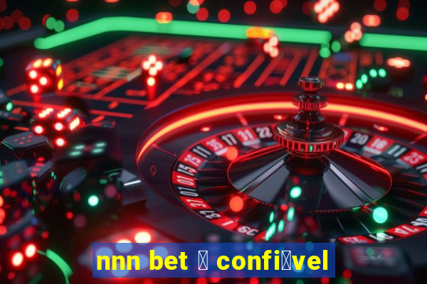 nnn bet 茅 confi谩vel