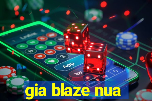 gia blaze nua