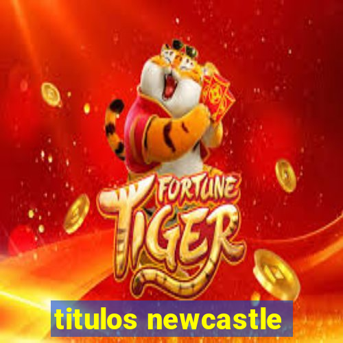 titulos newcastle