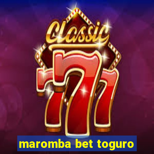 maromba bet toguro