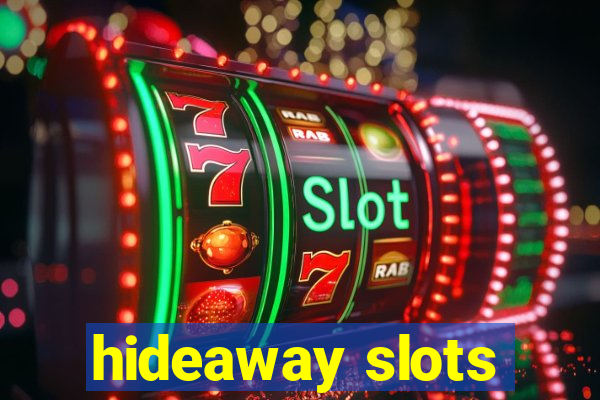 hideaway slots