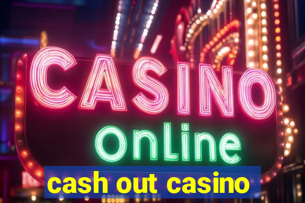 cash out casino