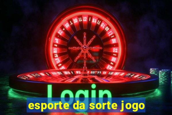 esporte da sorte jogo