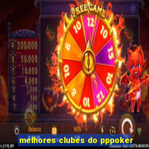 melhores clubes do pppoker