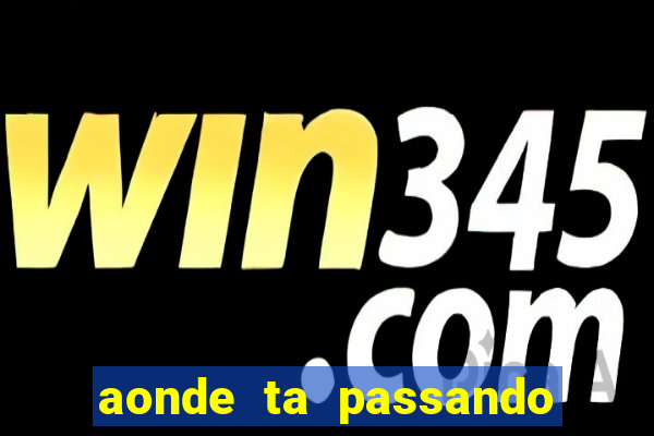 aonde ta passando o jogo do brasil