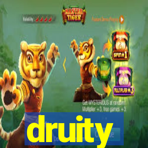 druity