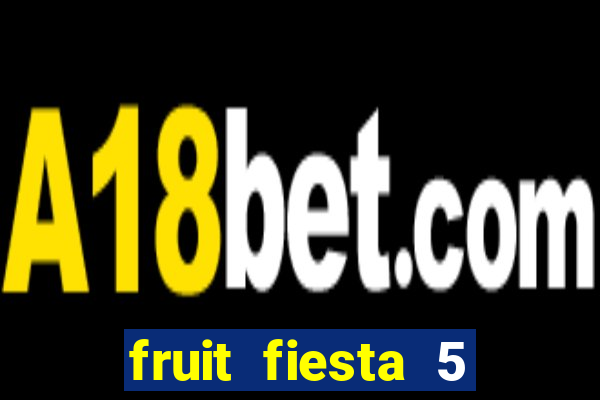 fruit fiesta 5 reel slot