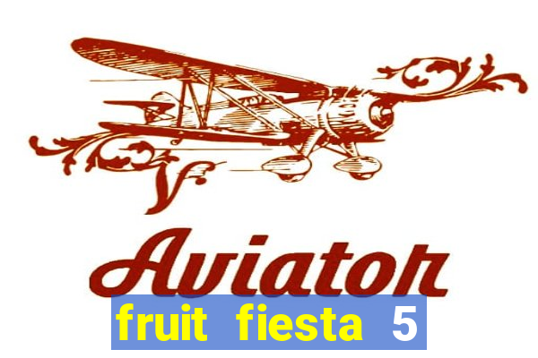 fruit fiesta 5 reel slot