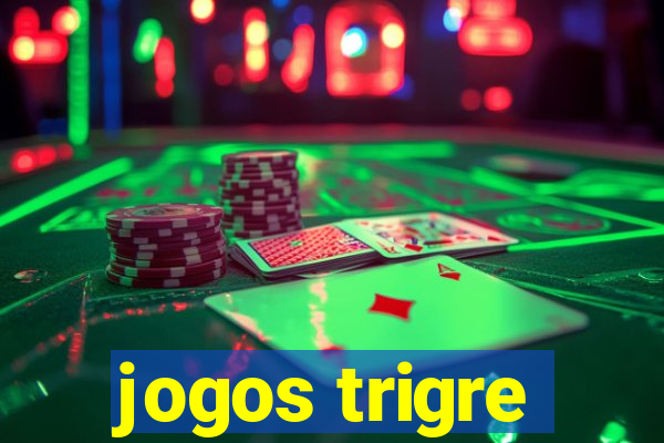 jogos trigre