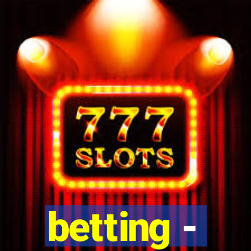 betting -