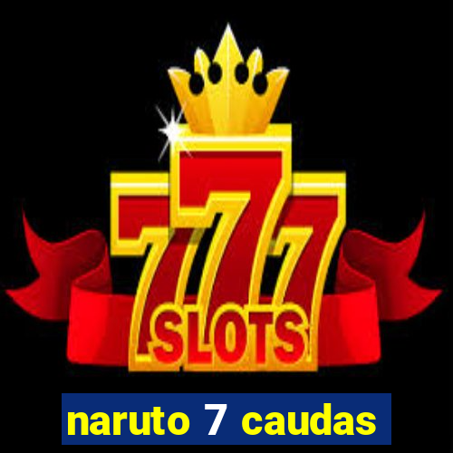 naruto 7 caudas