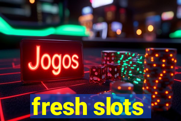 fresh slots