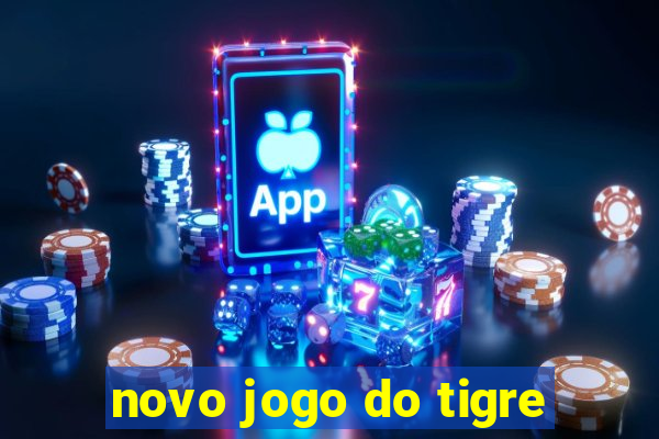 novo jogo do tigre