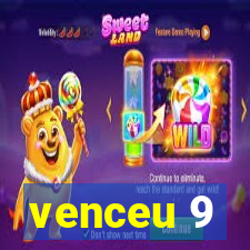 venceu 9