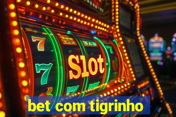 bet com tigrinho