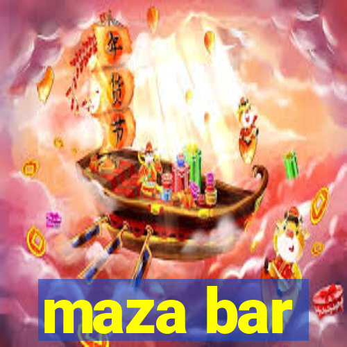 maza bar