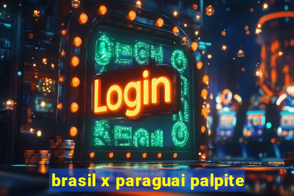 brasil x paraguai palpite