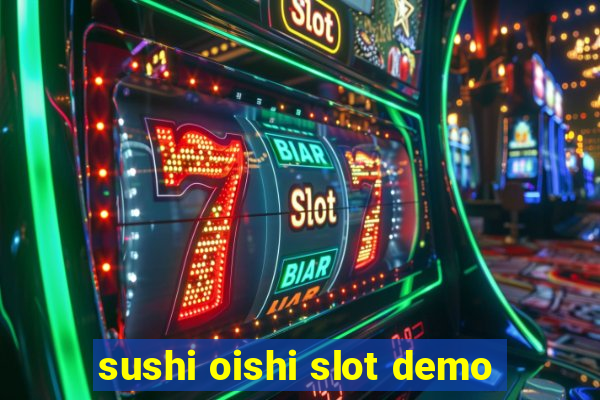 sushi oishi slot demo