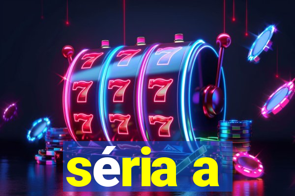 séria a