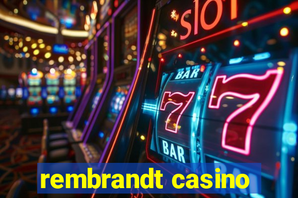 rembrandt casino