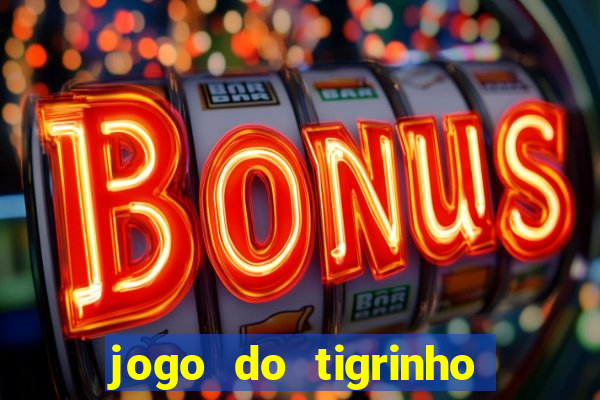 jogo do tigrinho esporte da sorte