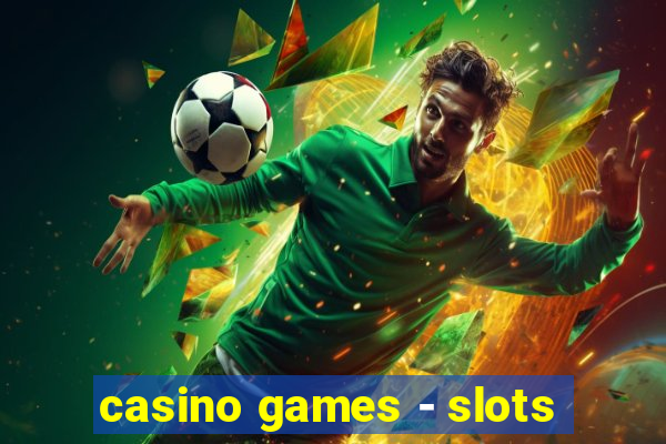 casino games - slots