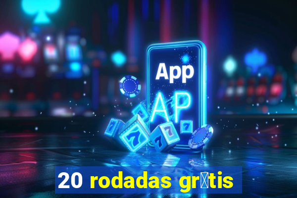 20 rodadas gr谩tis