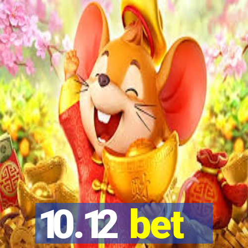 10.12 bet