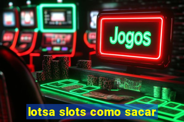 lotsa slots como sacar