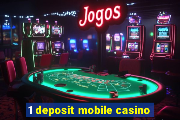 1 deposit mobile casino