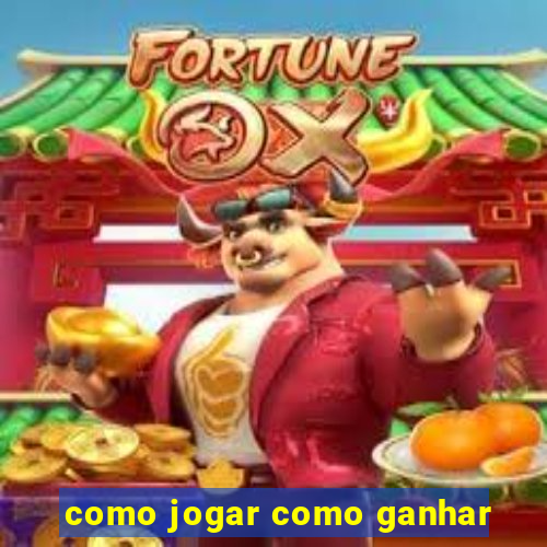 como jogar como ganhar