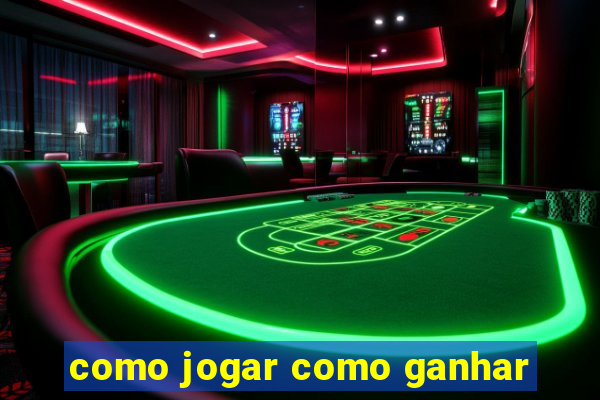 como jogar como ganhar