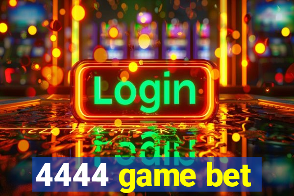 4444 game bet